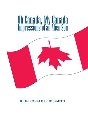 cover image of Oh Canada, My Canada.  Impressions of an Alien Son